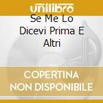 Se Me Lo Dicevi Prima E Altri cd
