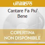 Cantare Fa Piu' Bene cd