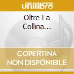 Oltre La Collina... cd