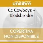 Cc Cowboys - Blodsbrodre cd musicale di Cc Cowboys