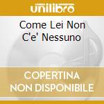 Come Lei Non C'e' Nessuno cd