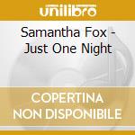 Samantha Fox - Just One Night cd