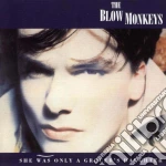 Blow Monkeys (The) - She Was Only A Grocer'S Daughter cd