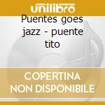 Puentes goes jazz - puente tito cd