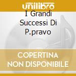 I Grandi Successi Di P.pravo cd
