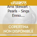 Amii Stewart - Pearls - Sings Ennio Morricone cd musicale di Amii Stewart