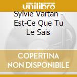 Sylvie Vartan - Est-Ce Que Tu Le Sais cd musicale di Sylvie Vartan