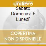 Sabato Domenica E Lunedi' cd