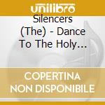 Silencers (The) - Dance To The Holy Man cd