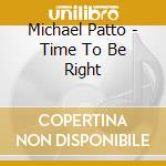 Michael Patto - Time To Be Right cd