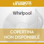 Whirlpool cd musicale di CHAPTERHOUSE