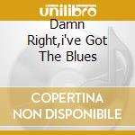 Damn Right,i've Got The Blues cd