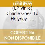 (LP Vinile) Charlie Goes To Holyday - Charlie Goes To Holiday vinile