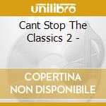 Cant Stop The Classics 2 - cd