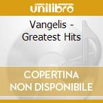 Vangelis - Greatest Hits cd musicale di Vangelis