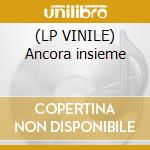 (LP VINILE) Ancora insieme cd
