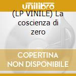 (LP VINILE) La coscienza di zero cd