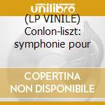 (LP VINILE) Conlon-liszt: symphonie pour cd