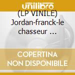 (LP VINILE) Jordan-franck-le chasseur ... cd