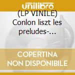 (LP VINILE) Conlon liszt les preludes-... cd