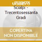 Scialpi - Trecentosessanta Gradi cd musicale di SCIALPI