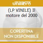 (LP VINILE) Il motore del 2000 cd