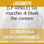 (LP VINILE) Un mucchio di blues the contem cd