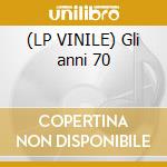 (LP VINILE) Gli anni 70 cd