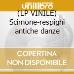 (LP VINILE) Scimone-respighi antiche danze cd