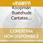 Koopman Buxtehude Cantates... cd