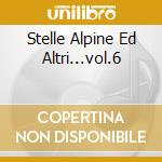 Stelle Alpine Ed Altri...vol.6 cd musicale di CASTELLINA-PASI