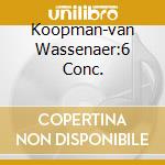 Koopman-van Wassenaer:6 Conc. cd musicale di Ton Koopman
