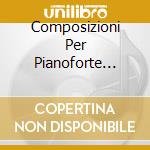 Composizioni Per Pianoforte... cd musicale di PIRES MARIA JOAO