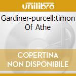 Gardiner-purcell:timon Of Athe cd