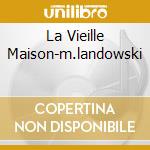 La Vieille Maison-m.landowski cd musicale di Definito Non