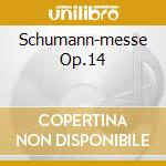 Schumann-messe Op.14 cd musicale di Michel Corboz