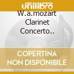 W.a.mozart Clarinet Concerto.. cd
