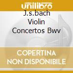 J.s.bach Violin Concertos Bwv cd musicale di La Petite bande