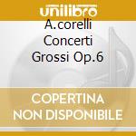 A.corelli Concerti Grossi Op.6 cd