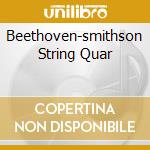 Beethoven-smithson String Quar cd musicale di SMITHSON STRING QUAR