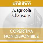 A.agricola Chansons cd