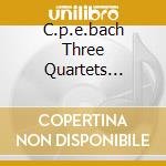 C.p.e.bach Three Quartets... cd