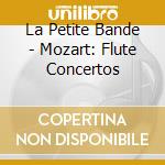 La Petite Bande - Mozart: Flute Concertos cd