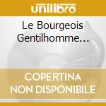 Le Bourgeois Gentilhomme... cd