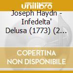 Joseph Haydn - Infedelta' Delusa (1773) (2 Cd) cd