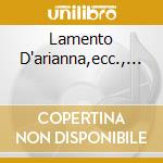 Lamento D'arianna,ecc.,... cd