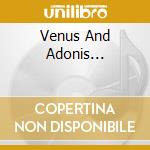 Venus And Adonis... cd musicale di Anthony Rooley