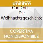 Carl Orff - Die Weihnachtsgeschichte cd musicale di Carl Orff