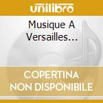 Musique A Versailles... cd