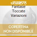 Fantasie Toccate Variazioni cd
